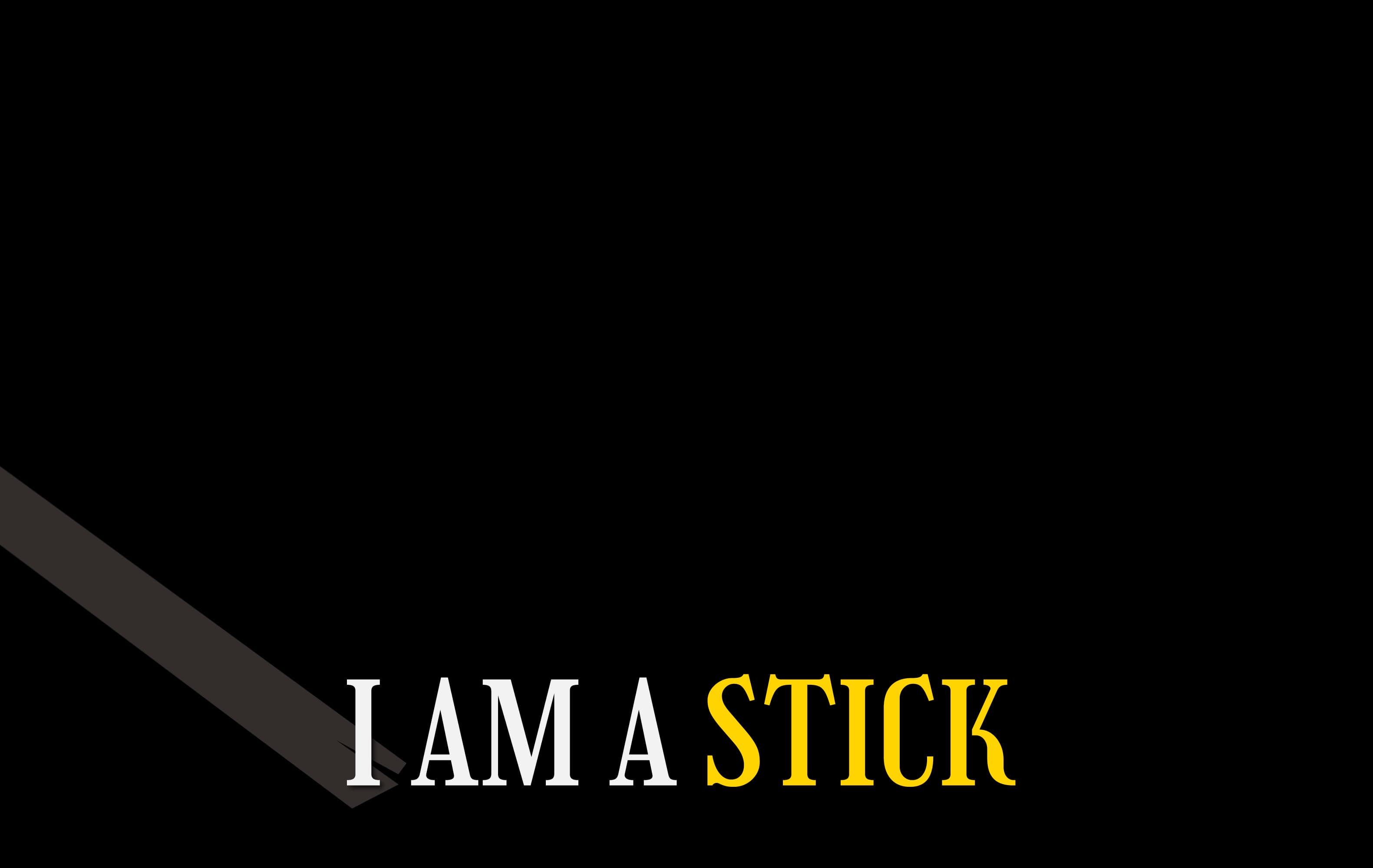 I Am a Stick Frame 2